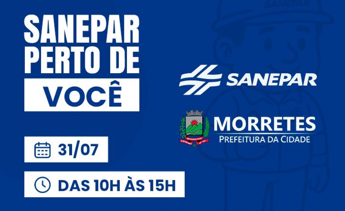 Projeto Sanepar Perto de Você Estará Em Morretes No Dia 31 de Julho